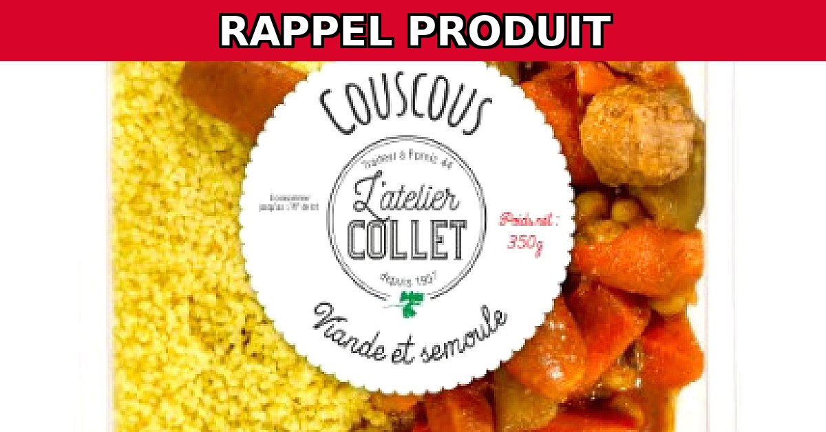 Alerte Sécurité : Rappel du Couscous Viande et Semoule Atelier Collet pour Risque Bacillus cereus