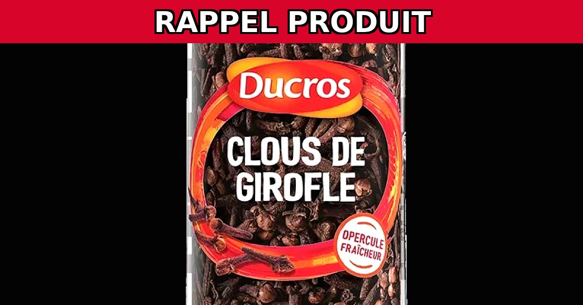 Alerte Rappel : Clous de Girofle Ducros Contaminés !