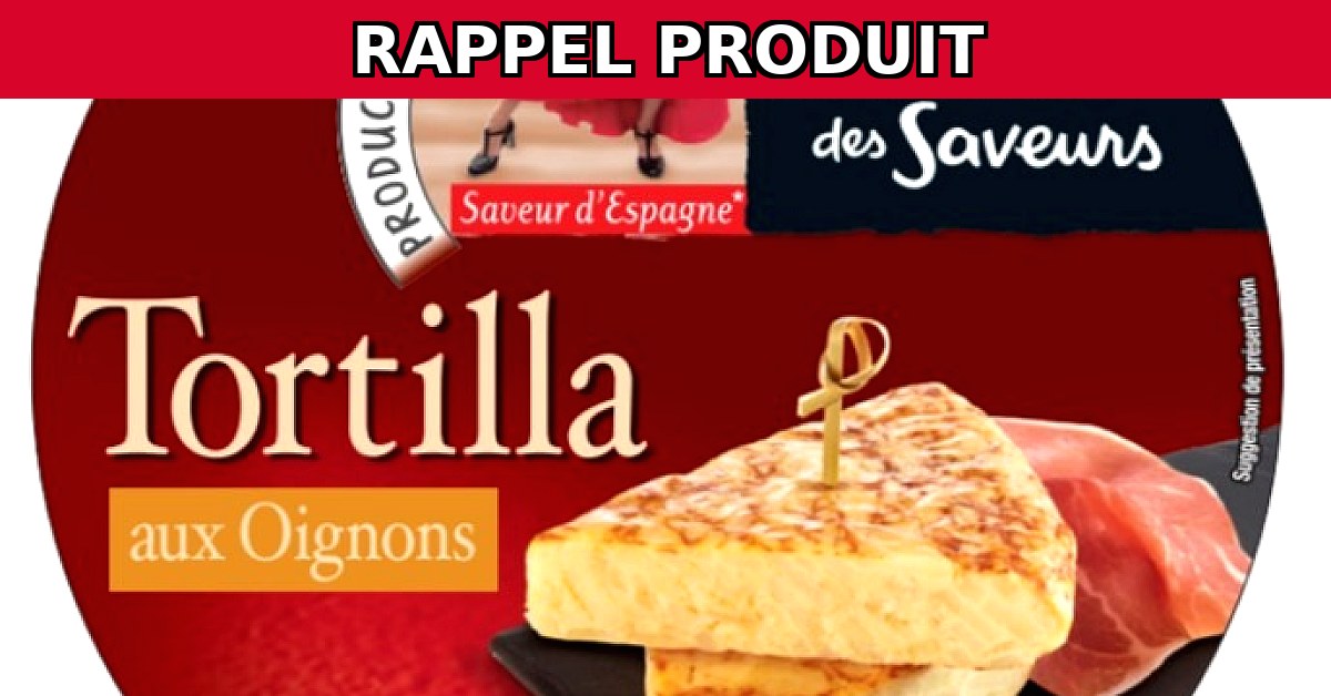 Rappel urgent : Tortilla aux Oignons 500G contaminée par Clostridium Botulinum