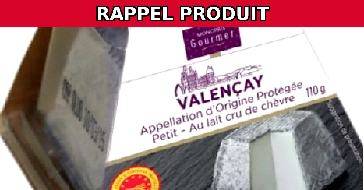 Rappel urgent : Valencay AOP 110g Monoprix Gourmet contaminé par E. coli