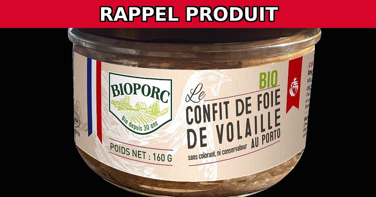 Alerte Rappel : Confit de Foie de Volaille au Porto de Bioporc