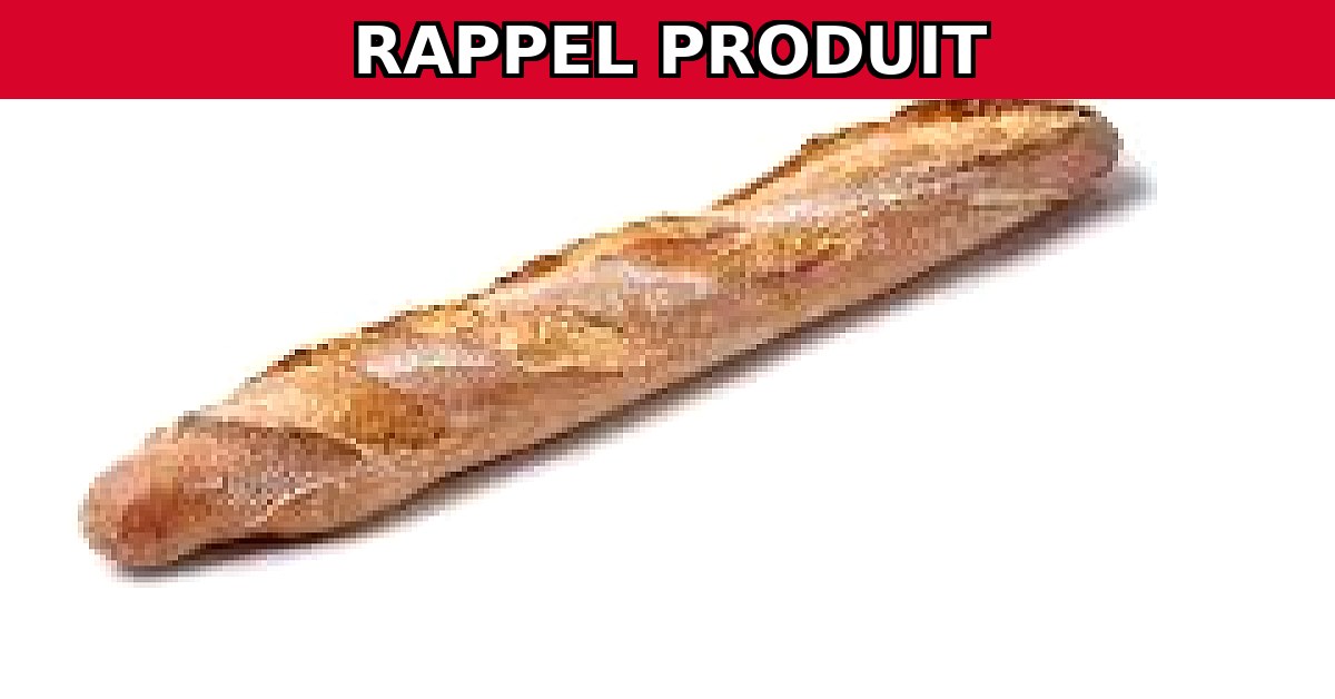 Rappel urgent : Baguette au levain de Leclerc potentiellement dangereuse