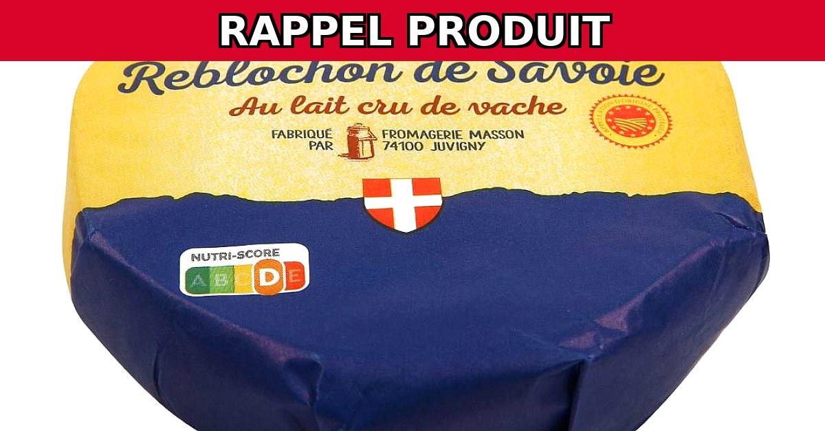 Rappel urgent : Reblochon de Savoie AOP 28%MG contaminé par E.Coli