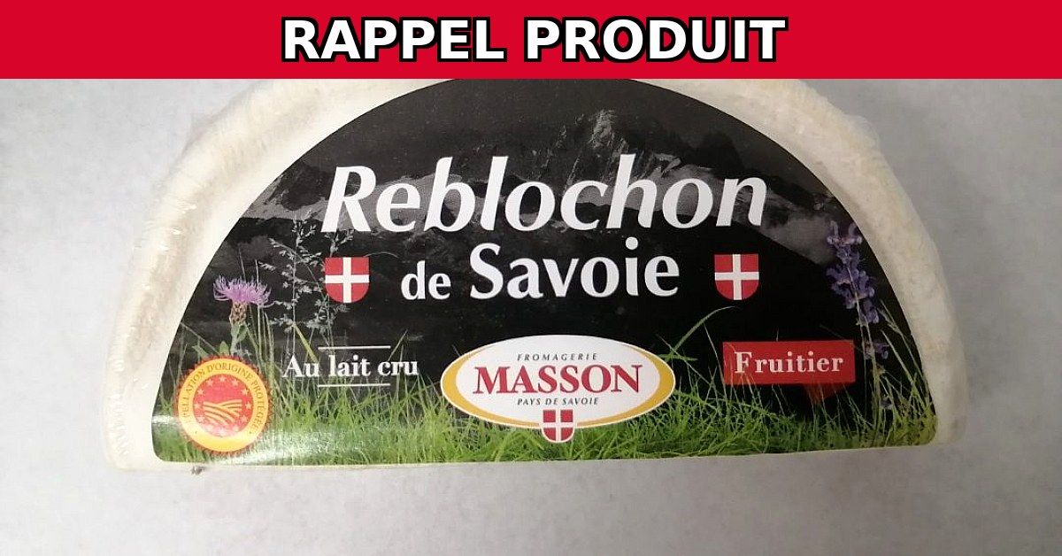 Alerte Rappel : Reblochon de Savoie Masson Contaminé par E.Coli