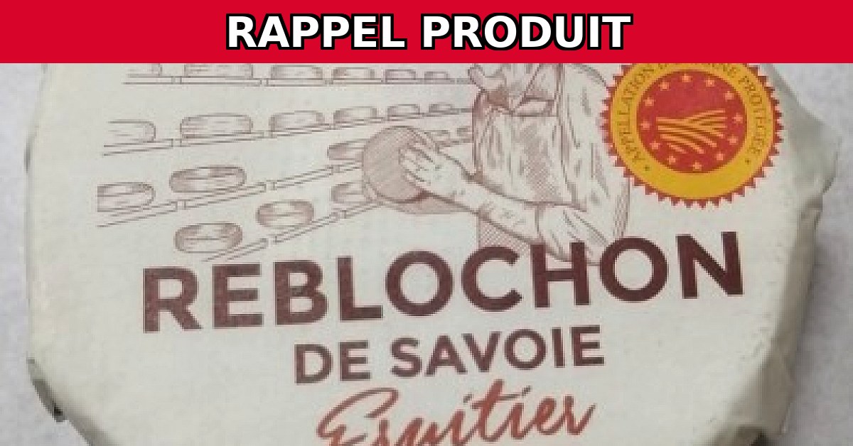 Alerte Rappel : Petit Reblochon de Savoie Fruitier au Lait Cru Contaminé