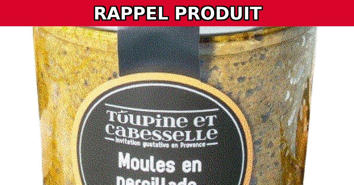 Rappel urgent : Moules en Persillade 90g contaminées par Clostridium botulinum