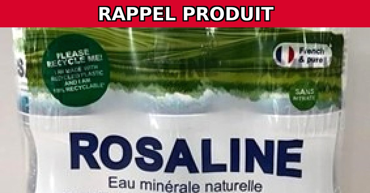 Rappel urgent : Eau Minérale Rosaline potentiellement dangereuse !